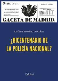 ¿Bicentenario de la Policía Nacional? - José Luis Borrero González - E-Book