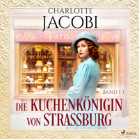 Die Kuchenkönigin von Straßburg - Charlotte Jacobi - Hörbuch