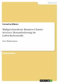 Maßgeschneiderte Business Charter Services: Herausforderung im Luftverkehrsmarkt - Cornelia Klären - E-Book