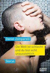 Die Welt ist schlecht und du bist echt unausstehlich - Daniel Zomparelli - E-Book