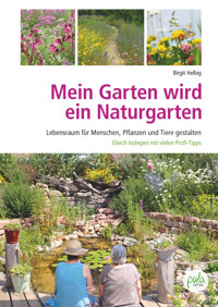 Mein Garten wird ein Naturgarten - Birgit Helbig - E-Book