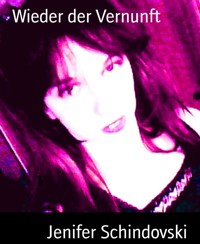 Wieder der Vernunft - Jenifer Schindovski - kostenlos E-Book