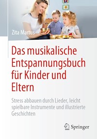 Das musikalische Entspannungsbuch für Kinder und Eltern - Zita Martus - E-Book