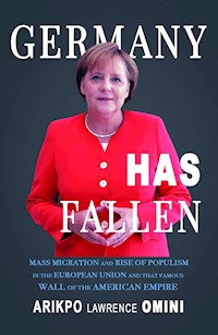 GERMANY HAS FALLEN - Arikpo Lawrence Omini - E-Book