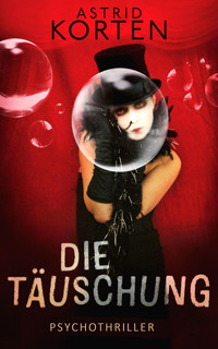 Die Täuschung - Astrid Korten - E-Book