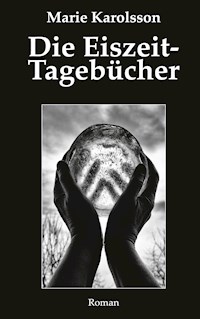 Die Eiszeit-Tagebücher - Marie Karolsson - E-Book