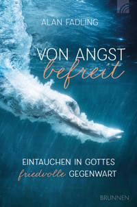 Von Angst befreit - Alan Fadling - E-Book