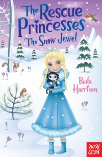 The Rescue Princesses: The Snow Jewel - Paula Harrison - E-Book