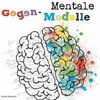 Mentale Gegen-Modelle - Guido Bosbach - E-Book