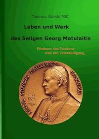 Leben und Werk des seligen Georg Matulaitis - Tadeusz Górski - E-Book