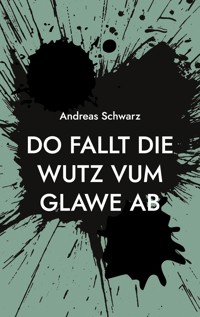 Do fallt die Wutz vum Glawe ab - Andreas Schwarz - E-Book