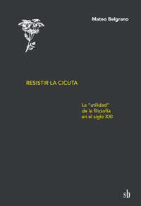 Resistir la cicuta - Mateo Belgrano - E-Book