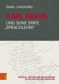 Karl Kraus und seine späte "Sprachlehre" - Isabel Langkabel - E-Book