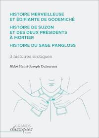 Histoire merveilleuse et édifiante de Godemiché – Histoire de Suzon et des deux présidents à mortier – Histoire du sage Pangloss - Abbé Henri-Joseph Dulaurens - E-Book
