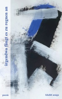 irgendwo fängt es zu regnen an - Khalid Aouga - E-Book