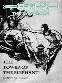 The Tower of the Elephant - Conan the barbarian - Robert E. Howard - E-Book