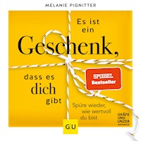 Es ist ein Geschenk, dass es dich gibt - Melanie Pignitter - E-Book + Hörbuch
