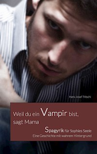 Weil du ein Vampir bist, sagt Mama - Hans-Josef Fritschi - E-Book