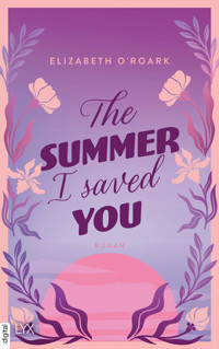 The Summer I Saved You - Elizabeth O´Roark - E-Book