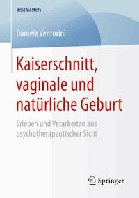 Kaiserschnitt, vaginale und natürliche Geburt - Daniela Venturini - E-Book