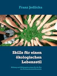 Skills für einen ökologischen Lebensstil - Franz Jedlicka - kostenlos E-Book