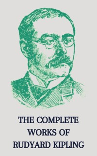 The Complete Works of Rudyard Kipling - Rudyard Kipling - E-Book