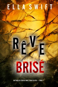 Rêve brisé (Un thriller Cooper Trace, agent du FBI — tome 4) - Ella Swift - E-Book
