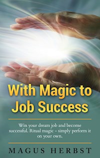 With Magic to Job Success - Magus Herbst - E-Book