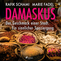 Damaskus – Der Geschmack einer Stadt. Ein sinnlicher Spaziergang - Marie Fadel - Hörbuch