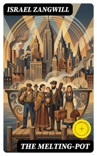 The Melting-Pot - Israel Zangwill - E-Book