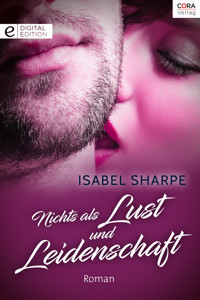 Nichts als Lust und Leidenschaft - Isabel Sharpe - E-Book
