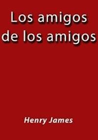 Los amigos de los amigos - Henry James - E-Book