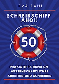 Schreibschiff Ahoi! Erfolgreich in den Hafen der Abschlussarbeit segeln - Eva Faul - E-Book