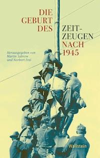 Die Geburt des Zeitzeugen nach 1945 -  - E-Book