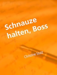 Schnauze halten, Boss - Christine Stutz - E-Book