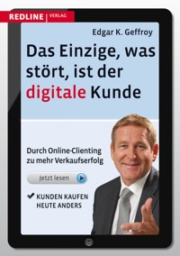Das Einzige, was stört, ist der digitale Kunde - Edgar K. Geffroy - E-Book