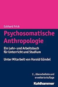 Psychosomatische Anthropologie - Eckhard Frick - E-Book