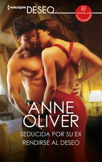 Seducida por su ex - Rendirse al deseo - Anne Oliver - E-Book