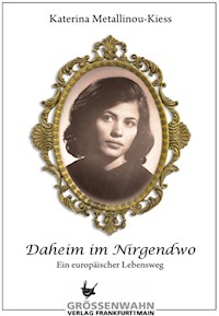 Daheim im Nirgendwo - Katerina Metallinou-Kiess - E-Book