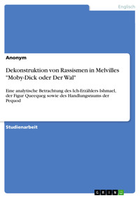 Dekonstruktion von Rassismen in Melvilles "Moby-Dick oder Der Wal" -  - E-Book
