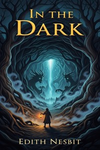In the Dark - Edith Nesbit - E-Book