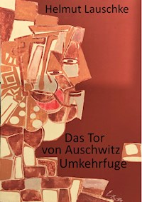 Das Tor von Auschwitz - Helmut Lauschke - E-Book