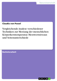 Vergleichende Analyse verschiedener Techniken zur Messung der menschlichen Körperkerntemperatur. Messwertniveaus und Seitenunterschiede - Claudia von Possel - E-Book