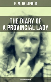 THE DIARY OF A PROVINCIAL LADY (Illustrated Edition) - E. M. Delafield - E-Book