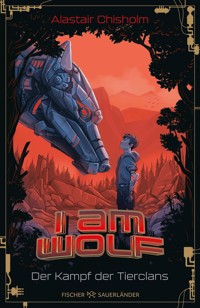 I am Wolf – Der Kampf der Tierclans - Alastair Chisholm - E-Book