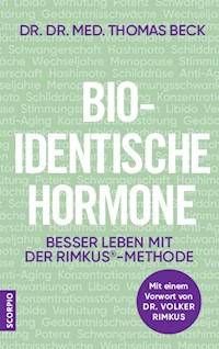 Bio-identische Hormone - Thomas, Dr. Dr. med. Beck - E-Book