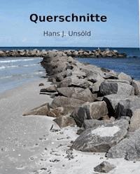 Querschnitte - Hans J. Unsoeld - E-Book