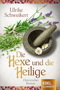 Die Hexe und die Heilige - Ulrike Schweikert - E-Book