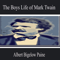 The Boys Life of Mark Twain - Albert Bigelow Paine - Hörbuch