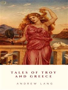 Tales of Troy and Greece - Andrew Lang - E-Book